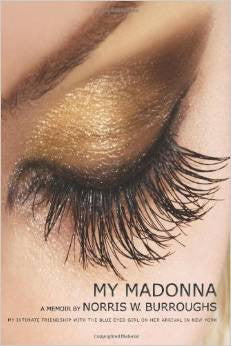 My Madonna: My Intimate Friendship with the Blue Eyed Girl on her Arrival in New York