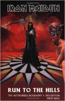 Run to the Hills: Iron Maiden, the Authorized Biography