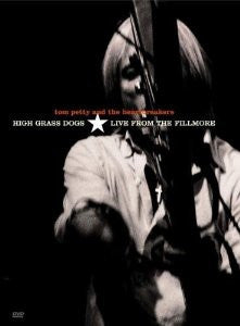 Tom Petty and the Heartbreakers - High Grass Dogs: Live from the Fillmore (1999)