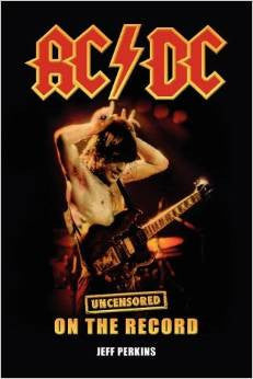 AC/DC - Uncensored On the Record by Jeff Perkins