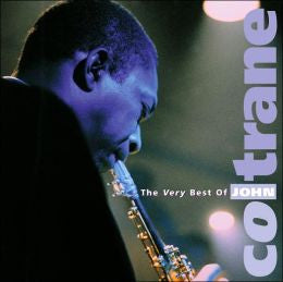 John Coltrane - Very Best of John Coltrane LISTEN TO THE ENTIRE ALBUM FOR FREE ON RDIO