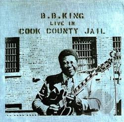 B.B. King- Live in Cook County Jail (     ) LISTEN TO THE ENTIRE ALBUM FOR FREE ON RDIO