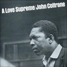 John Coltrane - A Love Supreme ( ) LISTEN TO THE ENTIRE ALBUM FOR FREE ON RDIO