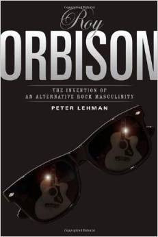 Roy Orbison: Invention Of An Alternative Rock Masculinity (Sound Matters)