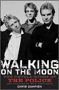 Walking on the Moon: The Untold Story of the Police and the Rise of New Wave Rock
