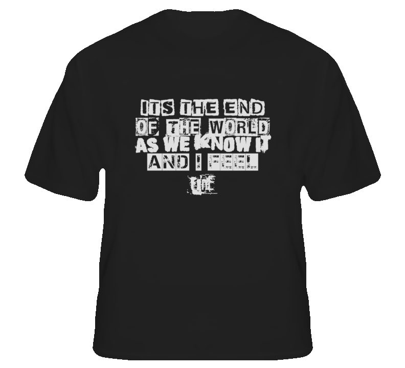 Its The End Of The World As We Know It