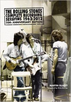 The Rolling Stones: Complete Recording Sessions 1962-2012 by Martin Elliot