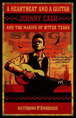 A Heartbeat and a Guitar: Johnny Cash and the Making of Bitter Tears  by  Antonino D'Ambrosio