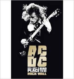 AC/DC: Hell Ain't a Bad Place to be by Mick Wall