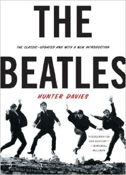The Beatles: The Illustrated and Updated Edition of the Bestselling Authorized Biography  by Hunter Davies