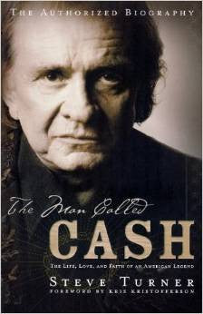 The Man Called Cash: The Life, Love, and Faith of an American Legend  by Steve Turner