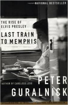 Last Train to Memphis: The Rise of Elvis Presley by Peter Guralnick