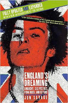 England's Dreaming, Revised Edition: Anarchy, Sex Pistols, Punk Rock, and Beyond