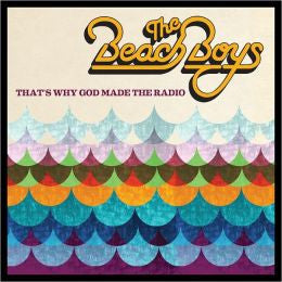 The Beach Boys - That's Why God Made the Radio - LISTEN TO THE ENTIRE ALBUM FOR FREE ON SPOTIFY