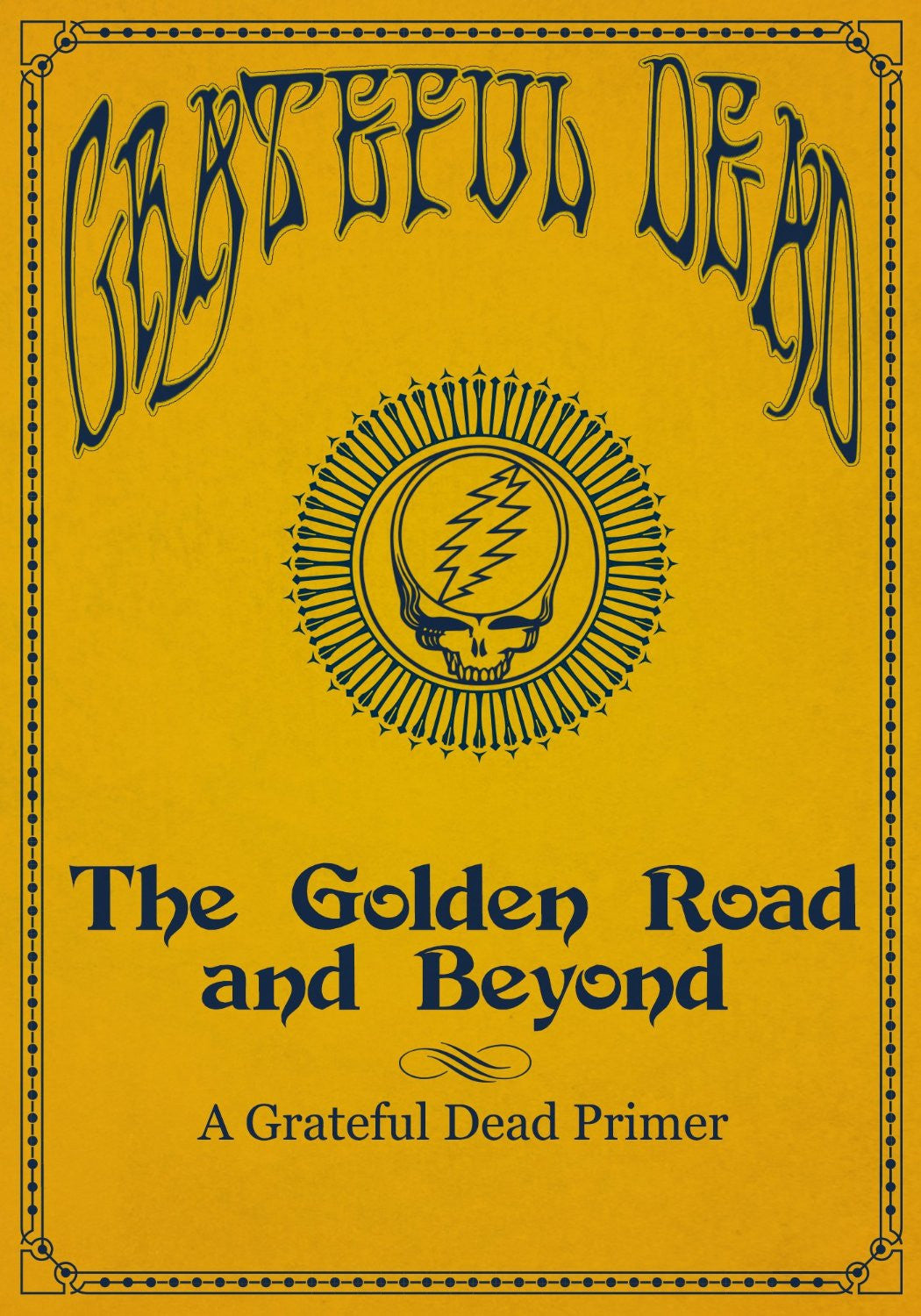 The Golden Road and Beyond: A Grateful Dead Primer