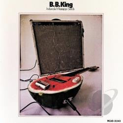 B.B. King - Indianola Mississippi Seeds (   ) LISTEN TO THE ENTIRE ALBUM FOR FREE ON SPOTIFY