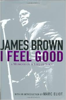 I Feel Good: A Memoir of a Life of Soul