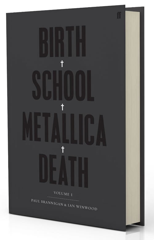 Birth School Metallica Death, Volume 1: The Biography