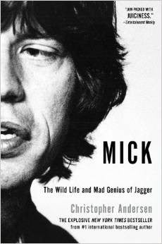 Mick: The Wild Life and Mad Genius of Jagger  by  Christopher Andersen