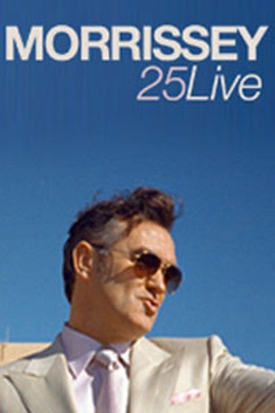 Morrissey-Morrissey: 25: Live (Digital Film) - Preview, Buy, and Download Now through iTunes