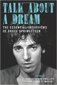 Talk About a Dream The Essential Interviews of Bruce Springsteen