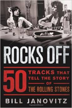 Rocks Off: 50 Tracks That Tell the Story of the Rolling Stones by Bill Janovitz