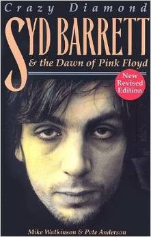 Syd Barrett: Crazy Diamond: The Dawn Of Pink Floyd by Mike Watkinson