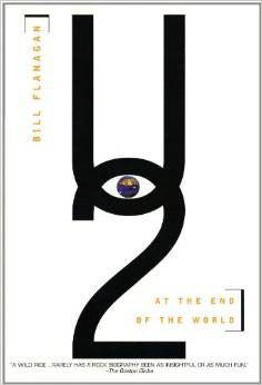 U2 at the End of the World by Bill Flanagan, Bill Flanigan